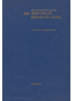 Dr. Komáromy László - Az agyvelő boncolása, Budapest 1974 antikvár könyv