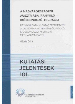 Gábriel Dóra - A Magyarországról Ausztriába irányuló idősgondozói migráció, Budapest 2019 antikvár könyv