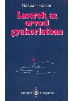 Gáspár Lajos, Kásler Miklós - Laserek az orvosi gyakorlatban, Budapest 1993 antikvár könyv
