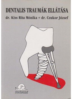 dr. Kiss Rita Mónika, dr. Czukor József - Dentalis traumák ellátása dr. Kiss Rita Mónika, dr. Czukor József - Dentalis traumák ellátása, Budapest 1996 antikvár könyv