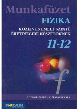 Dr. Halász Tibor, Jurisits József dr., Szűcs József dr. - Munkafüzet fizika 11-12. Dr. Halász Tibor, Jurisits József dr., Szűcs József dr. - Munkafüzet fizika 11-12., Szeged 2011 antikvár könyv
