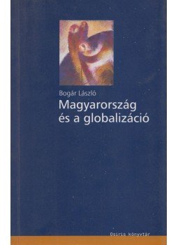 Bogár László - Magyarország és a globalizáció Bogár László - Magyarország és a globalizáció, Budapest 2003 antikvár könyv