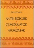 Pais István - Antik bölcsek, gondolatok, aforizmák