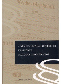 Rácz Lajos - A német-osztrák jogterület klasszikus magánjogi kodifikációi Rácz Lajos - A német-osztrák jogterület klasszikus magánjogi kodifikációi, Budapest 2011 antikvár könyv