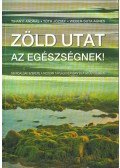 Tihanyi András,Tóth József,Weber-Suta Ágnes - Zöld utat az egészségnek!