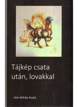 vitéz Mihály Árpád - Tájkép csata után, lovakkal, null 2019 antikvár könyv