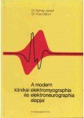 Kiss Gábor,Kómár József - A modern klinikai elektromyographia és elektroneurographia alapjai