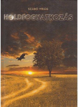 SZABÓ VIRÁG - Holdfogyatkozás SZABÓ VIRÁG - Holdfogyatkozás, Budapest 2005 antikvár könyv