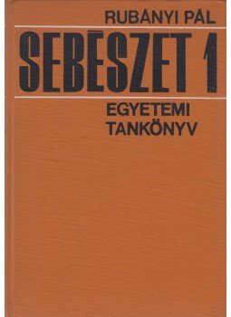 Rubányi Pál - Sebészet 1. Rubányi Pál - Sebészet 1., Budapest 1972 antikvár könyv