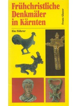 Franz Glaser - Frühchristliche Denkmäler in Kärnten, Klagenfurt 1996 antikvár könyv