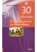 Bernd M. Wittschier - 30 Minuten für erfolgreiche Mediation im Unternehmen