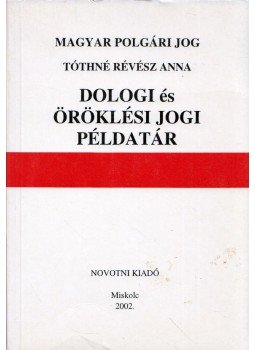Tóthné Révész Anna - Dologi és öröklési jogi példatár, Miskolc 2002 antikvár könyv