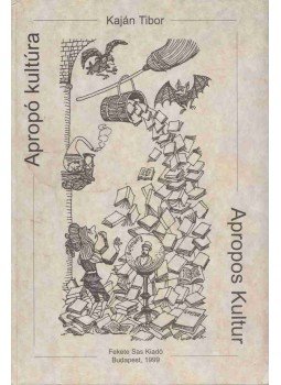Kaján Tibor - Apropó kultúra - Apropos Kultur (dedikált), Budapest 1999 antikvár könyv