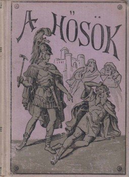 Kingsley Károly - A hősök Kingsley Károly - A hősök, 0 antikvár könyv