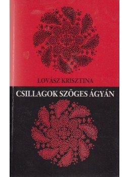 Lovász Krisztina - Csillagok szöges ágyán (dedikált) Lovász Krisztina - Csillagok szöges ágyán (dedikált), Budapest 2000 antikvár könyv
