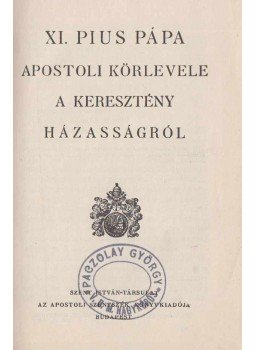 XI. Pius - XI. Pius pápa apostoli körlevele a keresztény házasságról, Budapest 0 antikvár könyv