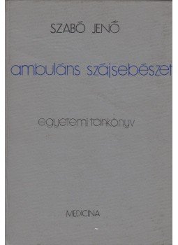 Szabó Jenő - Ambuláns szájsebészet, Budapest 1975 antikvár könyv