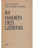 Erich Fromm,Hans Jürgen Schultz - Im Namen des Lebens