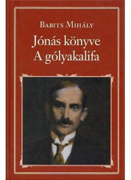 Babits Mihály - Jónás könyve / A gólyakalifa, Budapest 2016 antikvár könyv