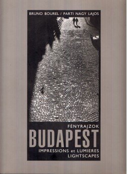 Parti Nagy Lajos, Bourel, Bruno - Fényrajzok - Budapest (dedikált),  2002 antikvár könyv