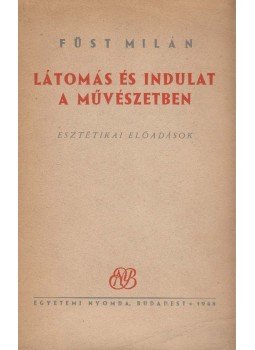 Füst Milán - Látomás és indulat a művészetben, Budapest 1948 antikvár könyv
