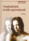 Lajkó Károly - Viselkedésünk és lelki egyensúlyunk