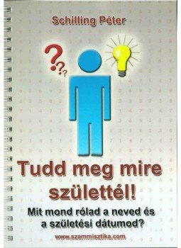 Schilling Péter - Tudd meg mire születtél!,  2009 antikvár könyv