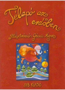 Bogos Katalin - Télapó az erdőben Bogos Katalin - Télapó az erdőben, 0 antikvár könyv