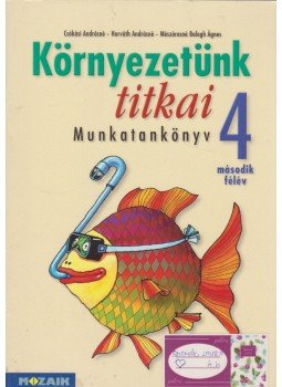 Csókási Andrásné, Horváth Andrásné, Mészárosné Balogh Ágnes - Környezetünk titkai 4. osztály - második félév Csókási Andrásné, Horváth Andrásné, Mészárosné Balogh Ágnes - Környezetünk titkai 4. osztály - második félév, Szeged 2016 antikvár könyv