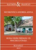 Muskovics Andrea Anna - Buda-vidék présház- és pincekultúrája - Építészeti és társadalomnéprajzi megközelítés (19- 20. század)
