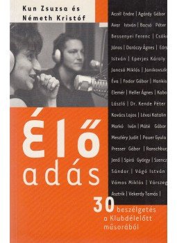 Kun Zsuzsa, Németh Kristóf - Élő adás (dedikált) Kun Zsuzsa, Németh Kristóf - Élő adás (dedikált), 2006 antikvár könyv