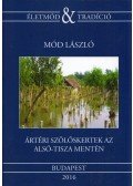 Mód László - Ártéri szőlőskertek az Alsó-Tisza mentén