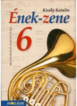 Király Katalin - Ének-zene 6. Király Katalin - Ének-zene 6., Szeged 2008 antikvár könyv
