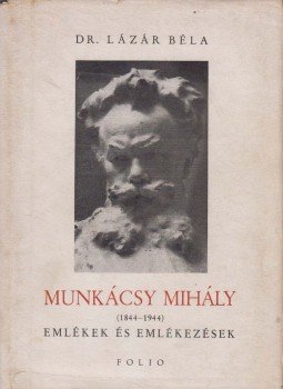 Dr. Lázár Béla - Munkácsy Mihály Dr. Lázár Béla - Munkácsy Mihály, Budapest 1944 antikvár könyv