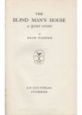 Hugh Walpole - The Blind Man's House a Quiet Story