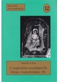 Szilárdfy Zoltán - A magánáhítat szentképei III. / Kleine Andachtsbilder III. (dedikált)