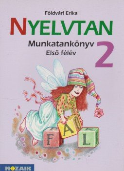 Földvári Erika - Nyelvtan munkatankönyv 2. első félév Földvári Erika - Nyelvtan munkatankönyv 2. első félév, Szeged 2009 antikvár könyv