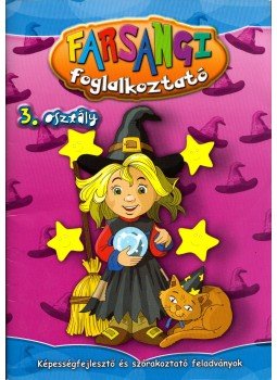 Horváthné Sipter Judit - Farsangi foglalkoztató 3. osztály Horváthné Sipter Judit - Farsangi foglalkoztató 3. osztály, 2007 antikvár könyv