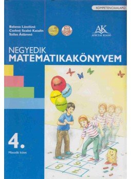Balassa Lászlóné, Csekné Szabó Katalin, Szilas Ádámné - Negyedik matematikakönyvem 4. Balassa Lászlóné, Csekné Szabó Katalin, Szilas Ádámné - Negyedik matematikakönyvem 4., Celldömölk 2013 antikvár könyv