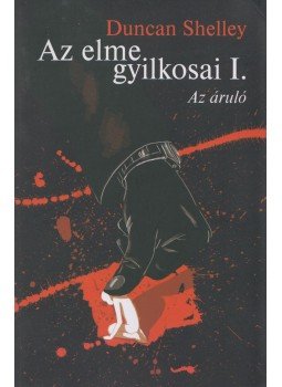 Duncan Shelley - Az elme gyilkosai I. Duncan Shelley - Az elme gyilkosai I., Törökbálint 2014 antikvár könyv