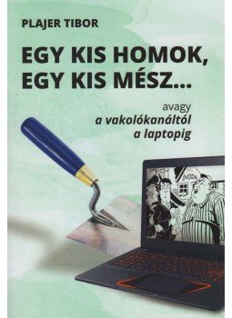 Plajer Tibor - Egy kis homok, egy kis mész... (dedikált), Budapest 2017 antikvár könyv