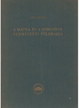 Láng Sándor - A Mátra és a Börzsöny természeti földrajza (dedikált), 1200 1955 antikvár könyv