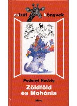 Podonyi Hedvig - Zöldföld és Mohónia Podonyi Hedvig - Zöldföld és Mohónia, Budapest 2002 antikvár könyv