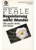 Peale, Norman Vincent - Begeisterung wirkt Wunder