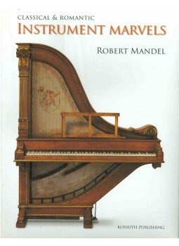 Robert Mandel - Classical & Romantic Instrument Marvels Robert Mandel - Classical & Romantic Instrument Marvels, 2010 antikvár könyv