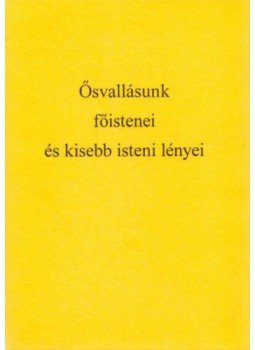 Barna Ferdinánd - Ősvallásunk főistenei és kisebb isteni lényei, null 2016 antikvár könyv