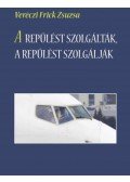 Veréczi Frick Zsuzsa - A repülést szolgálták, a repülést szolgálják