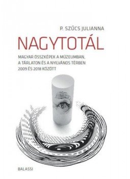 P. Szűcs Julianna - Nagytotál P. Szűcs Julianna - Nagytotál, null 2019 antikvár könyv