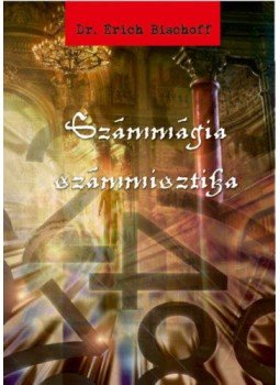 Dr. Erich Bischoff - Számmágia - számmisztika Dr. Erich Bischoff - Számmágia - számmisztika, null 2020 antikvár könyv