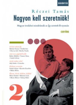 Réczei Tamás - Nagyon kell szeretniök! 2. - Magyar irodalmi minidrámák az Így szerettek ők nyomán, null 2020 antikvár könyv